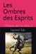 Les Ombres des Esprits: L'Alliance des Six Tome 4