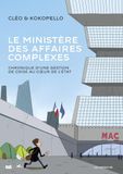 Le ministère des affaires complexes: Chronique d'une gestion de crise au coeur de l'Etat