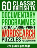 60 Classic British TV: Documentary Programmes: Extra Large Print Word Search Puzzles for Seniors