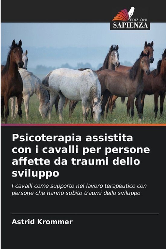 Psicoterapia Edizioni Sapienza Psicoterapia assistita con i cavalli per persone affette da traumi dello sviluppo