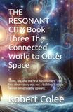 THE RESONANT CITY Book Three The Connected World to Outer Space: Stone, Sky, and the First Astronomers