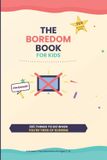 The Libri GmbH The Boredom Book for Kids: 365 Screen-Free Activities, Games, Crafts & Challenges for Kids Ages 7-12