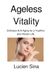 Ageless Vitality: Embrace Anti-Aging for a Youthful and Vibrant Life 9783565250318