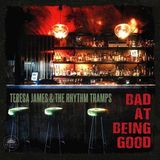 Sonic Rendezvous Teresa James & The Rhythm Tramps - Bad At Being Good (CD)