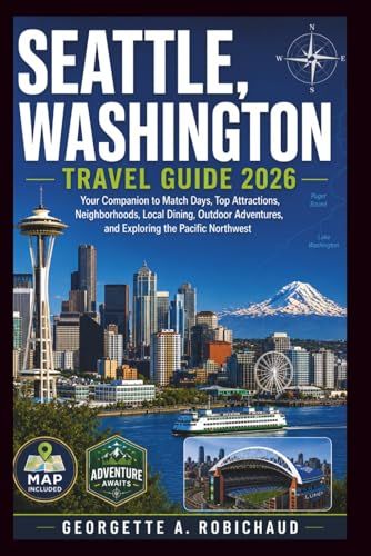 SEATTLE, WASHINGTON TRAVEL GUIDE 2026