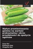 Wplyw OmniScriptum SRL Wplyw promieniowania gamma na wartośc proksymalną i okres przydatności do spożycia ogórków