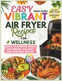 EASY VIBRANT AIR FRYER RECIPES FOR WELLNESS