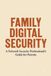 FAMILY DIGITAL SECURITY: A Network Security Professional's Guide for Parents