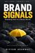 Brand Signals: Paperback, 318 Pages, Divyam Agarwal, Independently Published