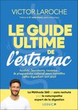 Le guide ultime de l'estomac: Acidité, lourdeurs, nausées... Le programme naturel pour remettre votre digestion sur pied