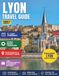 LYON TRAVEL GUIDE 2027: Your Essential Pocket Handbook To Iconic Landmarks, Top Attractions, With Insider Tips For A Seamless Adventure