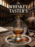 The Whiskey Taster’s Flavor Guide