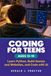 CODING FOR TEENS AGES 13-19: Learn Python, Build Games and Websites, and Code with AI