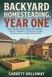 BACKYARD HOMESTEADING, YEAR ONE: Twelve Months, Twelve Projects, Real Numbers — Start on a Suburban Lot Without the Acreage, the Guesswork, or a Fight with Your HOA