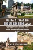 Guida Eguisheim 2026: La guida definitiva per chi conosce bene la fiaba dell'Alsazia: borghi vinicoli, tesori nascosti, consigli segreti, cantine e itinerari perfetti