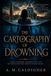 The Cartography Of Drowning: A Novel of Memory, Forbidden Love, and the Things the Ocean Refuses to Keep Buried