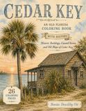 CEDAR KEY an Old Florida History Coloring Book: Historic Buildings, Coastal Scenes and Old Maps of Cedar Key