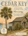 CEDAR KEY an Old Florida History Coloring Book: Historic Buildings, Coastal Scenes and Old Maps of Cedar Key
