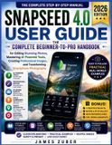 SNAPSEED Independently Published Snapseed 4.0 User Guide
