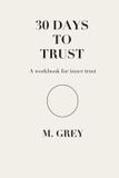 30 Grey Guides-30- 30 Days to Trust - Paperback