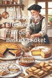 101 Libri GmbH 101 Traditionella Efterrätter från det Baskiska Köket: Traditionella och samtida recept från hela Euskal Herria