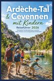 Ardèche-Tal & Cevennen mit Kindern Reiseführer 2026