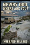 Newby Doo Where Are You? A Mystery of the Alabama Gulf Coast: Being a True and Complete Account of the Matter of the Public Beach, the Buried Automobile, and the Bird That Would Not Stop Asking