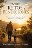 ENTRE RETOS Y BENDICIONES: El extraordinario viaje de ser abuelo: Sabiduría, Amor y Legado