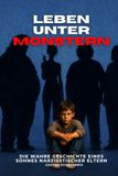 Leben unter Monstern: Die wahre Geschichte eines Sohnes, der mit narzisstischen Eltern aufwuchs: Manipulation, emotionaler Missbrauch und der Weg zu gesunden Grenzen und Heilung