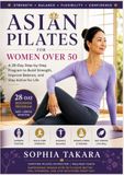 Asian Pilates for Women Over 50: A Simple 28-Day Guide to Better Balance, Stronger Muscles, Pain-Free Movement, and Healthy Aging