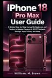 iPhone Apple iPhone 18 Pro Max User Guide