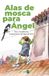 Alas Anaya Infantil Y Juvenil Alas de mosca para Ángel Paperback