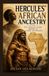 HERCULES' AFRICAN ANCESTRY: The African Story Hidden in Greek Mythology