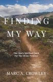 Finding My Way: One Man’s Spiritual Quest For The Divine Presence