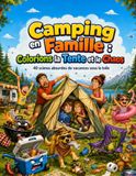 Le Camping, c'était mieux dans la brochure: Livre de coloriage humoristique pour adultes : 40 scènes de camping en famille, du piquet récalcitrant au barbecue vengeur