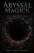 Abyssal Independently Published The Black Grimoire Collection: Advanced Ritual Magic, Infernal Evocation & Necromancy- Abyssal Magick I