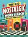 The big nostalgic word search: 100 large print puzzles