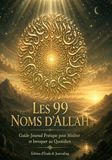 Les 99 Noms d'Allah: Guide-Journal du Croyant pour Méditer et Invoquer au Quotidien