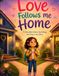 Love Follows Me Home: A story about divorce, big feelings, and learning to live in two homes.