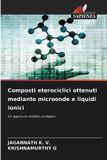 Composti Edizioni Sapienza Composti eterociclici ottenuti mediante microonde e liquidi ionici