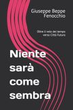 Niente Independently Published Niente sarà come sembra: Oltre il velo del tempo verso Città Futura Paperback