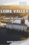 LOIRE VALLEY GUIDE DE VOYAGE 2026–2027