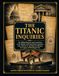 The Titanic The Official UK and US Titanic Inquiries - History, Legacy and Passenger Lists
