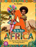 A Is for Africa: An African Picture Dictionary for Young Readers
