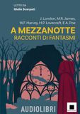 A mezzanotte. Racconti di fantasmi letto da Giulio Scarpati. Con audiolibro