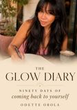 The Glow Diary: Ninety Days of Coming Back to Yourself