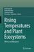 Rising Springer Nature Rising Temperatures and Plant Ecosystems: Effects and Mitigation