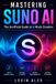 MASTERING SUNO AI: The Unofficial Guide to AI Music Creation