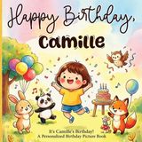 It's Happy Day Stories It's Camille's Birthday!: A Personalized Birthday Story About Cake, Balloons, Friends, and Magical Surprises