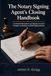 The Notary Signing Agent's Closing Handbook: A Complete Field Guide to Loan Signings, Document Packages, and Building a Profitable Signing Business